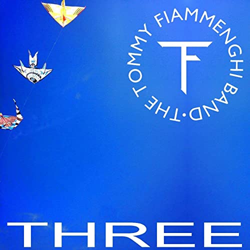 THE TOMMY FIAMMENGHI BAND - Three